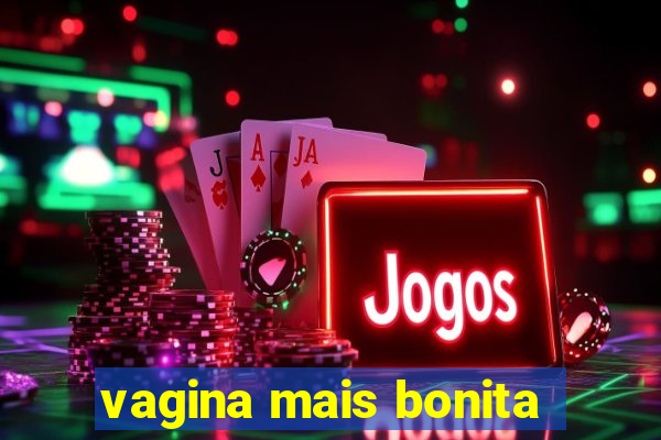 vagina mais bonita